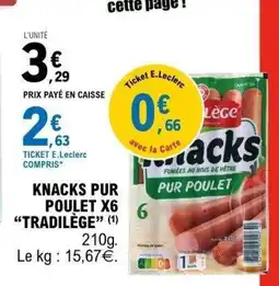 E.Leclerc TRADILÈGE Knacks pur poulet x6 offre
