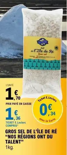 E.Leclerc NOS RÉGIONS ONT DU TALENT Gros sel de l'île de ré offre
