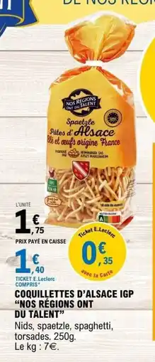 E.Leclerc NOS RÉGIONS ONT DU TALENT Coquillettes d'alsace igp offre