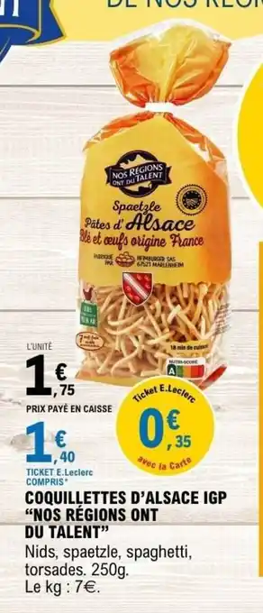 E.Leclerc NOS RÉGIONS ONT DU TALENT Coquillettes d'alsace igp offre