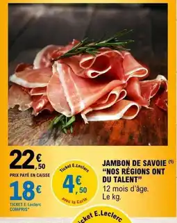 E.Leclerc NOS RÉGIONS ONT DU TALENT Jambon de savoie offre