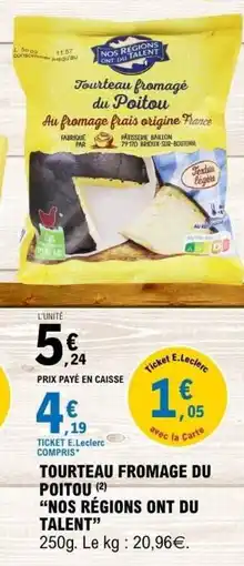 E.Leclerc NOS RÉGIONS ONT DU TALENT Tourteau fromage du poitou offre