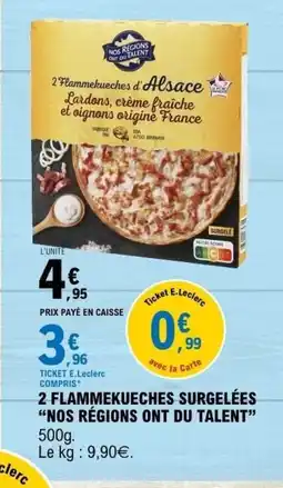 E.Leclerc NOS RÉGIONS ONT DU TALENT 2 flammekueches surgelées offre