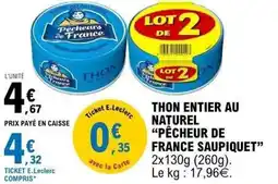 E.Leclerc PÊCHEUR DE FRANCE SAUPIQUET Thon entier au naturel offre