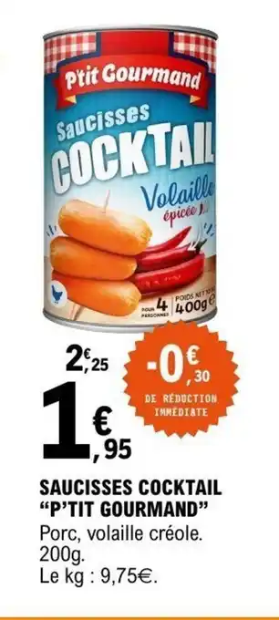 E.Leclerc P'TIT GOURMAND Saucisses cocktail offre