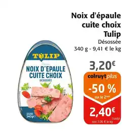 Colruyt Tulip Noix d'épaule cuite choix offre