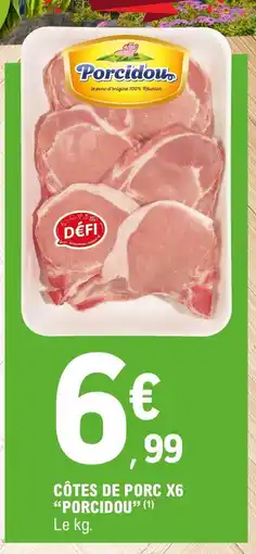 E.Leclerc PORCIDOU Côtes de porc x6 offre