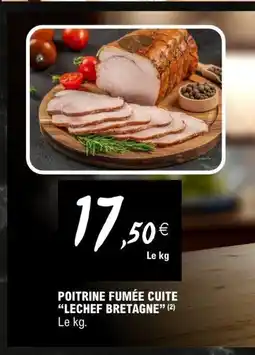 E.Leclerc LECHEF BRETAGNE Poitrine fumée cuite offre