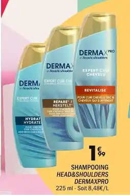 La Foir'Fouille HEAD&SHOULDERS DERMAXPRO offre