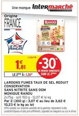 Intermarché LARDONS FUMÉS TAUX DE SEL RÉDUIT CONSERVATION SANS NITRITE SANS OGM MONIQUE RANOU offre