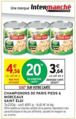 Intermarché CHAMPIGNONS DE PARIS PIEDS & MORCEAUX SAINT ÉLOI offre