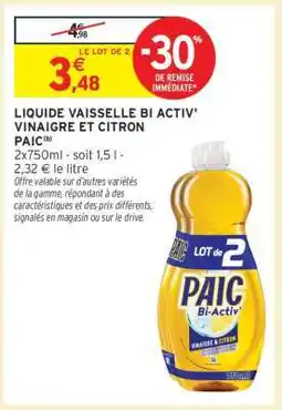 Intermarché LIQUIDE VAISSELLE BI ACTIV' VINAIGRE ET CITRON PAIC offre