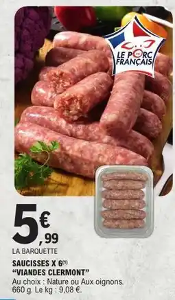 E.Leclerc SAUCISSES X 6 VIANDES CLERMONT offre