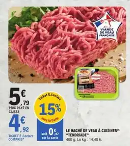 E.Leclerc LE HACHÉ DE VEAU À CUISINER “TENDRIADE” offre