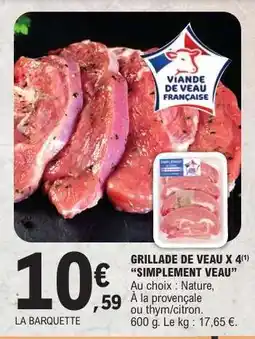 E.Leclerc GRILLADE DE VEAU X 4 'SIMPLEMENT VEAU' offre