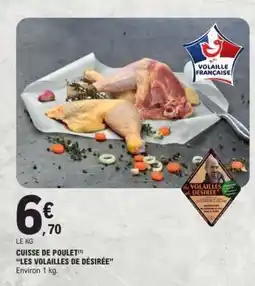 E.Leclerc CUISSE DE POULET LES VOLAILLES DE DÉSIRÉE offre