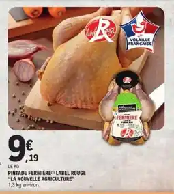 E.Leclerc PINTADE FERMIÈRE LABEL ROUGE “LA NOUVELLE AGRICULTURE” offre