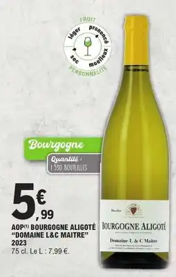 E.Leclerc AOP Bourgogne Aligoté 'Domaine L&C Maitre' 2023 offre