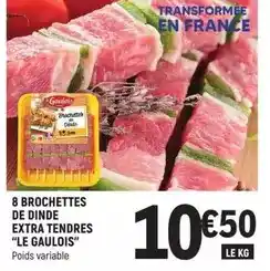 E.Leclerc Le gaulois - 8 brochettes de dinde extra tendres offre