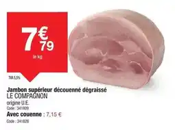 Promocash Jambon supérieur découenné dégraissé le compagnon offre