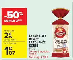Carrefour Le Pain Blanc Italien La Fournée Dorée offre