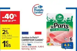 Carrefour Jambon Le Paris CARREFOUR CLASSIC' offre