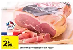 Carrefour Jambon Vieille Réserve désossé Aoste offre