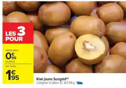 Carrefour Kiwi jaune Sungold offre