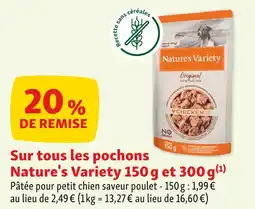 Maxi Zoo NATURE'S VARIETY 20 % de remise sur tous les pochons nature's variety 150 g et 300 g offre