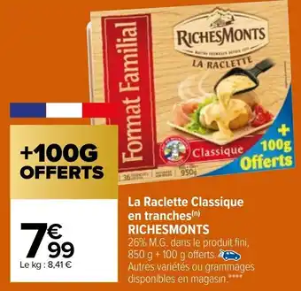 Carrefour Market La raclette classique en tranches RICHESMONTS offre