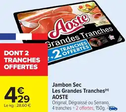 Carrefour Jambon sec les grandes tranches aoste offre