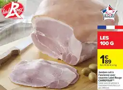 Carrefour Jambon cuit à l'ancienne avec couenne label rouge carrefour offre
