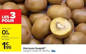 Carrefour Kiwi jaune Sungold offre