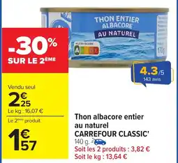 Carrefour Thon albacore entier au naturel carrefour classic offre