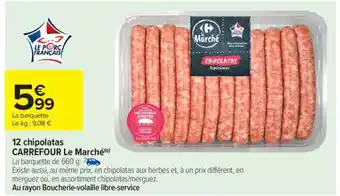 Carrefour Market 12 chipolatas CARREFOUR Le Marché offre