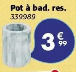 La Foir'Fouille Pot à bad. res. offre