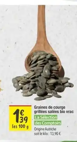Les Comptoirs de la Bio LA SÉLECTION DES COMPTOIRS Graines de courge grillées salées bio vrac offre