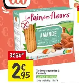 Les Comptoirs de la Bio LE PAIN DES FLEURS Tartines craquantes à l'amande offre