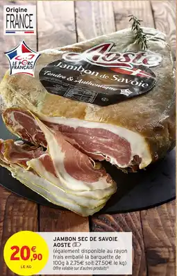 Intermarché Hyper AOSTE Jambon sec de savoie offre