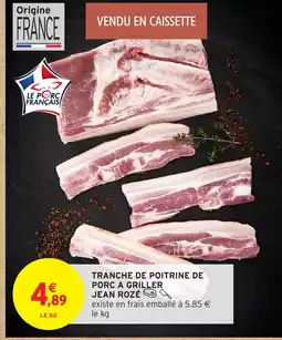 Intermarché Hyper JEAN ROZÉ Tranche de poitrine de porc a griller offre