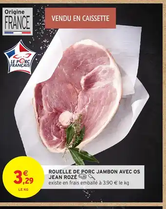 Intermarché Hyper JEAN ROZÉ Rouelle de porc jambon avec os offre