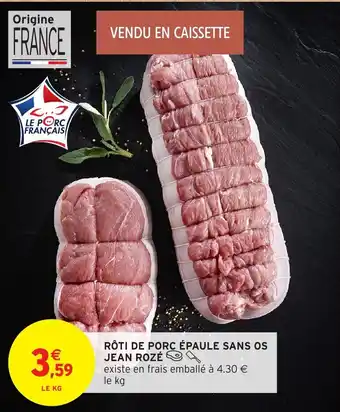 Intermarché Hyper JEAN ROZÉ Rôti de porc épaule sans os offre