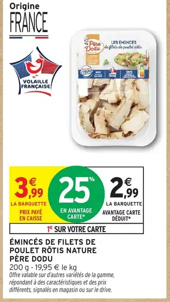 Intermarché Hyper PÈRE DODU Émincés de filets de poulet rôtis nature offre