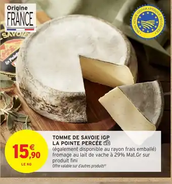 Intermarché Hyper Tomme de savoie igp la pointe percée offre