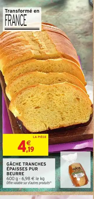 Intermarché Hyper Gâche tranches épaisses pur beurre offre