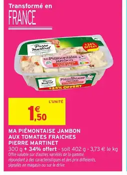 Intermarché Hyper PIERRE MARTINET Ma piémontaise jambon aux tomates fraiches offre