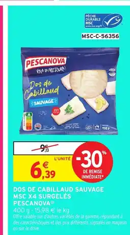 Intermarché Hyper PESCANOVA Dos de cabillaud sauvage msc x4 surgelés offre