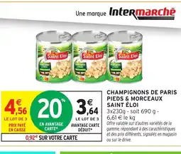 Intermarché Hyper SAINT ÉLOI Champignons de paris pieds & morceaux offre