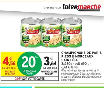 Intermarché Hyper SAINT ÉLOI Champignons de paris pieds & morceaux offre