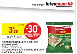 Intermarché Hyper BOUTON D'OR Pistaches grillées & salées offre